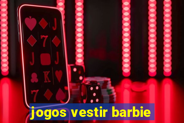 jogos vestir barbie